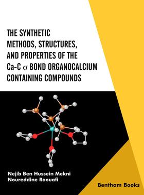 [预订]The Synthetic Methods, Structures, and Properties of the Ca-C σ Bond Organocalcium Containing Compo 9789815040654