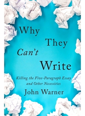 预订 Why They Can’t Write: Killing the Five-Paragraph Essay and Other Necessities 为什么他们不会写作：放弃五段式论文和