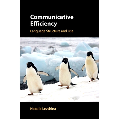 预订 Communicative Efficiency: Language Structure and Use 沟通效率：语言结构与使用: 9781108743945