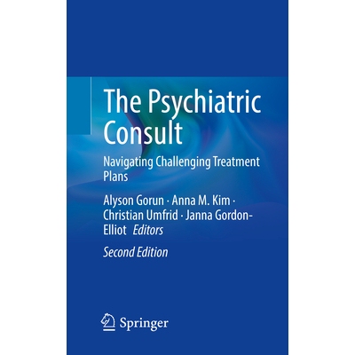 预订 The Psychiatric Consult Navigating Challenging Treatment Plans 精神病学咨询：驾驭具有挑战性的治疗计划 第2版 9783031