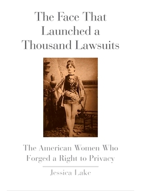 预订 The Face That Launched a Thousand Lawsuits: The American Women Who Forged a Right to Privacy 启动一千个诉讼的面孔：