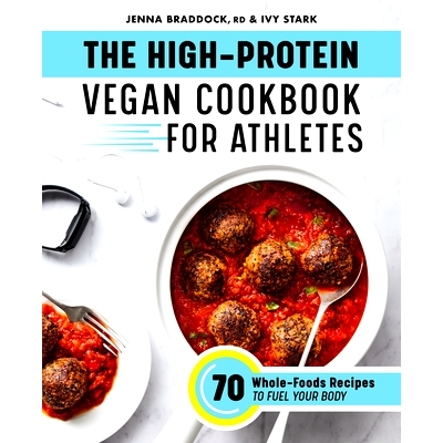 预订 The High-Protein Vegan Cookbook for Athletes: 70 Whole-Foods Recipes to Fuel Your Body: 9781648766688