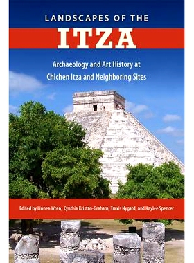 预订 Landscapes of the Itza: Archaeology and Art History at Chichen Itza and Nei*oring Sites 伊扎景观：奇伊扎及其邻近景