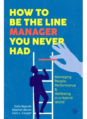 预订 How to Be the Line Manager You Never Had: Managing People, Performance, & Wellbeing in a Hybrid World 如何成为你从
