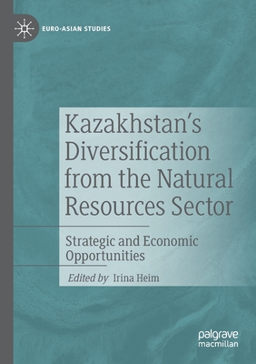 【预订】Kazakhstan’s Diversification from the Natural Resources Sector: Strategic and Economic 9783030373917