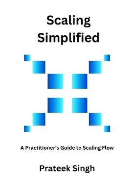 预订 Scaling Simplified: A Practitioner’s Guide to Scaling Flow: 9798863410173