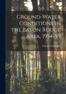 [预订]Ground-water Conditions in the Baton Rouge Area, 1954-59 9781013938450
