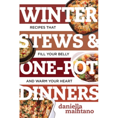预订 Winter Stews & One-Pot Dinners: Tasty Recipes that Fill Your Belly and Warm Your Heart 冬季炖菜和一锅晚餐：填饱肚子