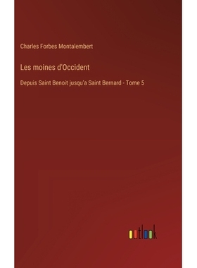 预订 Les moines d’Occident: Depuis Saint Benoit jusqu’a Saint Bernard - Tome 5: 9783385012691