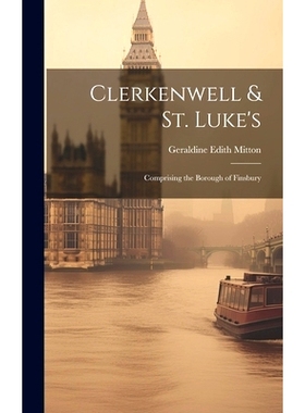 预订 Clerkenwell & St. Luke’s: Comprising the Borough of Finsbury: 9781020280559