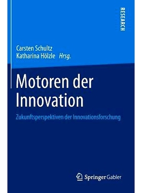 预订 Motoren der Innovation: Zukunftsperspektiven der Innovationsforschung 创新推动力-创新研究的未来观点: 9783658061340