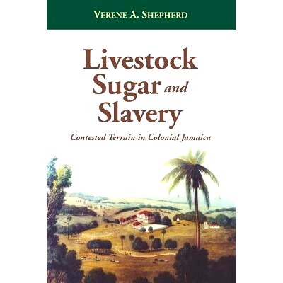 预订 Livestock, Sugar and Slavery: Contested Terrain in Colonial Jamaica: 9789766372569