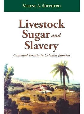 预订 Livestock, Sugar and Slavery: Contested Terrain in Colonial Jamaica: 9789766372569