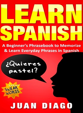 预订 Learn Spanish: A Beginner’s Phrasebook to Memorize & Learn Everyday Phrases in Spanish: 9781999209391