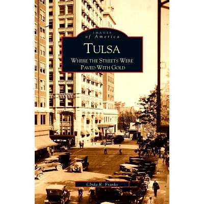 预订 Tulsa: Where the Streets Were Paved with Gold: 9781531604882