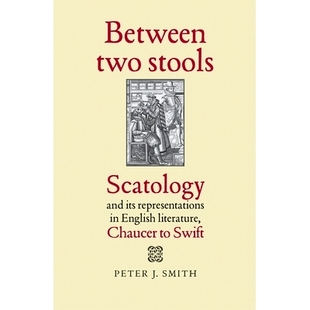 预订 Between Two Stools: Scatology and Its Representations in English Literature, Chaucer to Swift: 9780719097614