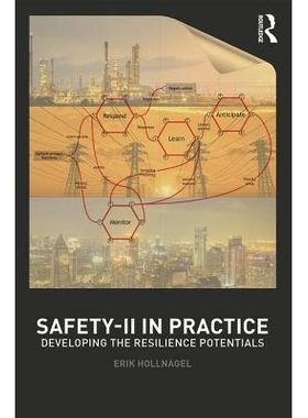 Safety-II in Practice: Developing the Resilience Potentials 实践中的Safety-II：开发抵御能力: 9781138708921