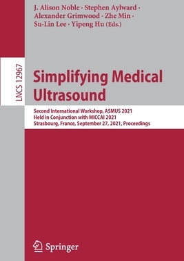 【预订】Simplifying Medical Ultrasound: Second International Workshop, ASMUS 2021, Held in Con 9783030875824