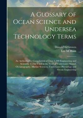 [预订]A Glossary of Ocean Science and Undersea Technology Terms; an Authoritative Compilation of Over 3,50 9781021494153