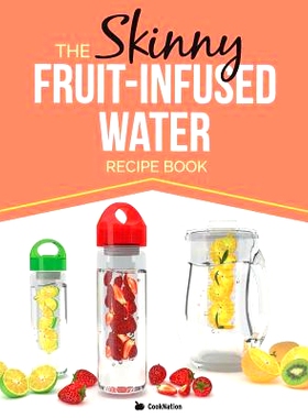 预订 The Skinny Fruit-Infused Water Recipe Book