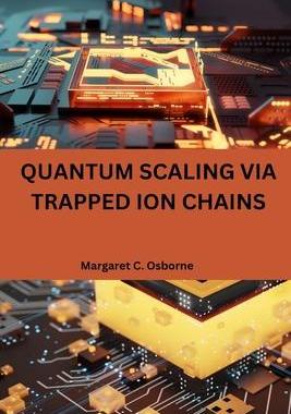 [预订]Quantum scaling via trapped ion chains 9787319634508