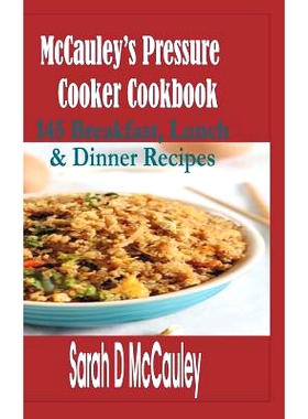 预订 McCauley’s Pressure Cooker Cookbook: 145 Breakfast, Lunch & Dinner Recipes: 9781530098620
