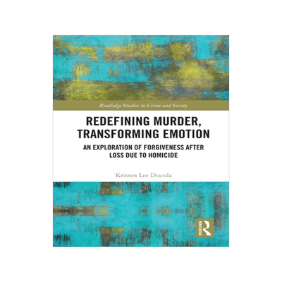 [预订]Redefining Murder, Transforming Emotion: An Exploration of Forgiveness After Loss Due to Homicide