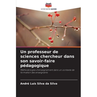 预订 Un professeur de sciences chercheur dans son savoir-faire pédagogique: Méthodologies d’enseignement dans un cont
