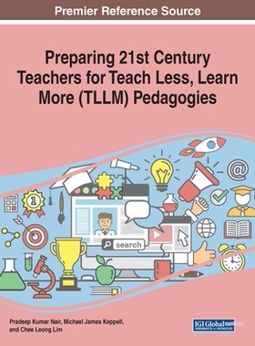 【预订】Preparing 21st Century Teachers for Teach Less, Learn More (TLLM) Pedagogies