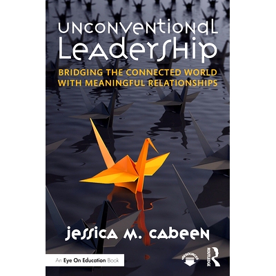 预订 Unconventional Leadership: Bridging the Connected World with Meaningful Relationships 非传统领导：用教育研究架起连