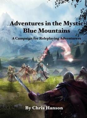 [预订]Adventures in the Mystic Blue Mountains: A Campaign for Roleplaying Adventurers 9781956277029