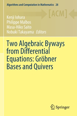 【预订】Two Algebraic Byways from Differential Equations: Gröbner Bases and Quivers 9783030264567