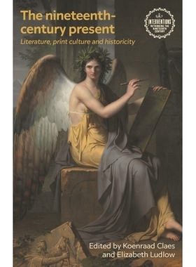 预订 The nineteenth-century present: Literature, print culture and historicity 十九世纪的现在：文学、印刷文化和历史性: 9