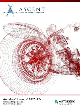 预订 Autodesk Inventor 2017 (R2) Tube and Pipe Design: Autodesk Authorized Publisher: 9781943184835