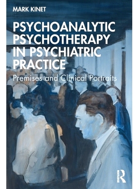 预订 Psychoanalytic Psychotherapy in Psychiatric Practice: Premises and Clinical Portraits 精神病学实践的精神分析心理治