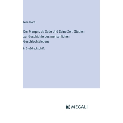 预订 Der Marquis de Sade Und Seine Zeit; Studien zur Geschichte des menschlichen Geschlechtslebens: in Großdruckschrift