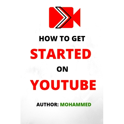预订 How To Get Started On YouTube: A Beginners Guide to Upload, Market and Become an Expert in YouTube. (Passive Income