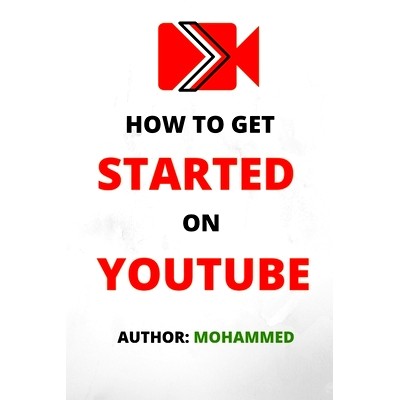 预订 How To Get Started On YouTube: A Beginners Guide to Upload, Market and Become an Expert in YouTube. (Passive Income