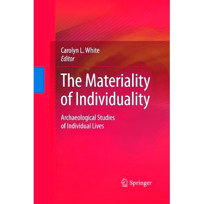 预订 The Materiality of Individuality: Archaeological Studies of Individual Lives: 9781489983534