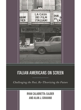 预订 Italian Americans on Screen: Challenging the Past, Re-Theorizing the Future 银幕上的意大利裔美国人:挑战过去，重新理
