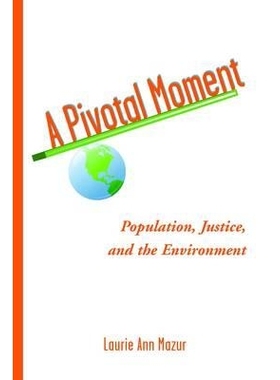 预订 A Pivotal Moment: Population, Justice, and the Environmental Challenge 一个关键时刻:人口,司法和环境挑战: 9781597266