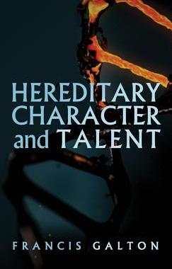 [预订]Hereditary Character and Talent: As Found Originally in MacMillan’s Magazine in 1865 9781947844780