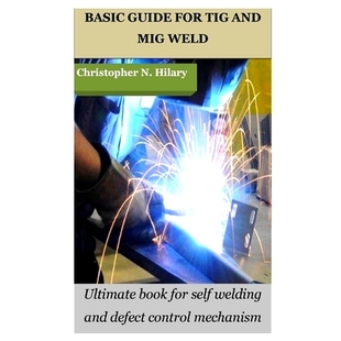 defect Guide and TIG 预订 Weld welding control self for book Ultimate 9798379357344 mechanism MIG Basic