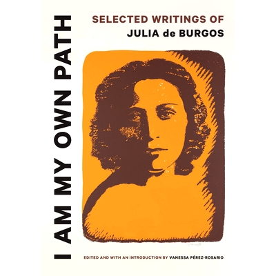 預(yù)訂 I Am My Own Path: Selected Writings of Julia de Burgos 我是我自己的路：朱莉婭·德·布爾戈斯文選: 9781477327906