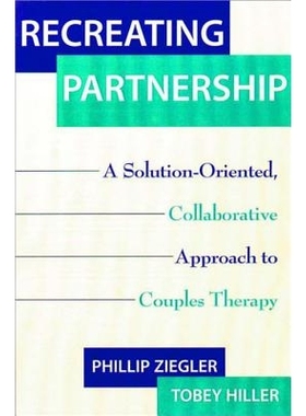 预订 Recreating Partnership: A Solution-Oriented, Collaborative Approach to Couples Therapy 重建伙伴关系：以解决方案为导