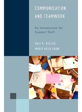 预订 Communication and Teamwork: An Introduction for Support Staff 沟通和团队合作：支持人员简介: 9781538107638