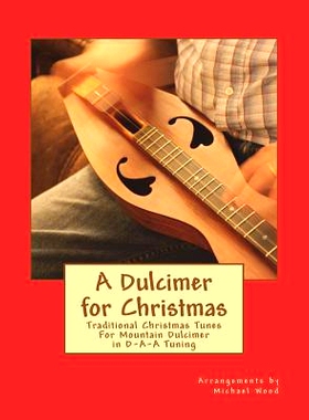 预订 A Dulcimer for Christmas: Traditional Christmas Tunes For Mountain Dulcimer in D-A-A Tuning: 9781721763757
