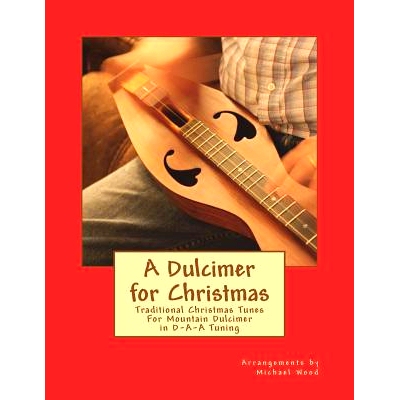 预订 A Dulcimer for Christmas: Traditional Christmas Tunes For Mountain Dulcimer in D-A-A Tuning: 9781721763757