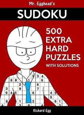 [预订]Mr. Egghead’s Sudoku 500 Extra Hard Puzzles With Solutions: Only One Level Of Difficulty Means No  9781539029878