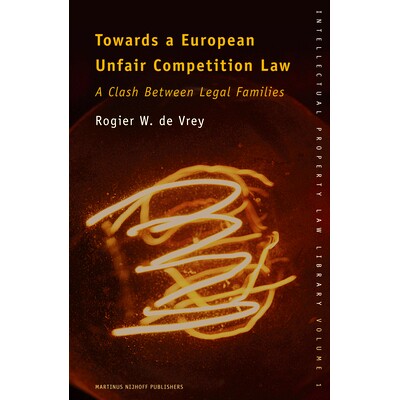预订 Towards a European Unfair Competition Law: A Clash Between Legal Families 欧洲不正当竞争法: 9789004150409